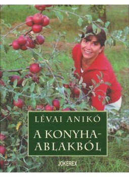 Lévai Anikó - A konyhaablakból (dedikált) Lévai Anikó - A konyhaablakból (dedikált), Budapest 2007 antikvár könyv