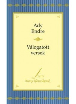 Ady Endre - Ady Endre - Válogatott versek Ady Endre - Ady Endre - Válogatott versek, null 2016 antikvár könyv