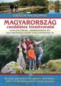 Nagy Balázs - Magyarország csodálatos túraútvonalai