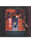 Mészáros Géza - Die Alleinige Dimension-The Only Dimension-La Única Dimension