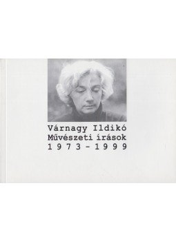 Várnagy Ildikó - Művészeti írások 1973-1999 Várnagy Ildikó - Művészeti írások 1973-1999, 0 antikvár könyv
