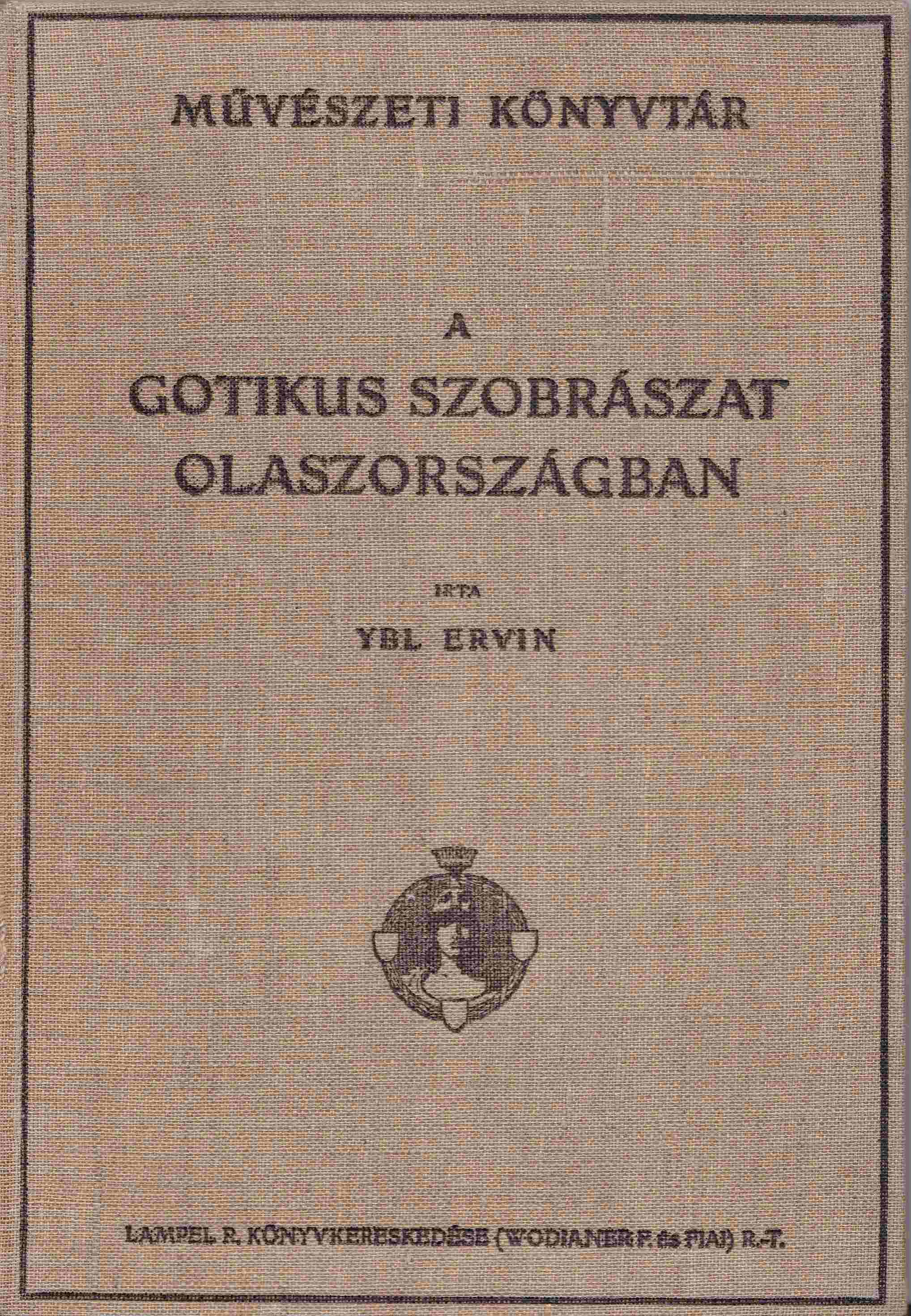 Ybl Ervin - Az olasz szobrászat három százada I. Ybl Ervin - Az olasz szobrászat három százada I., Budapest 1923 antikvár könyv