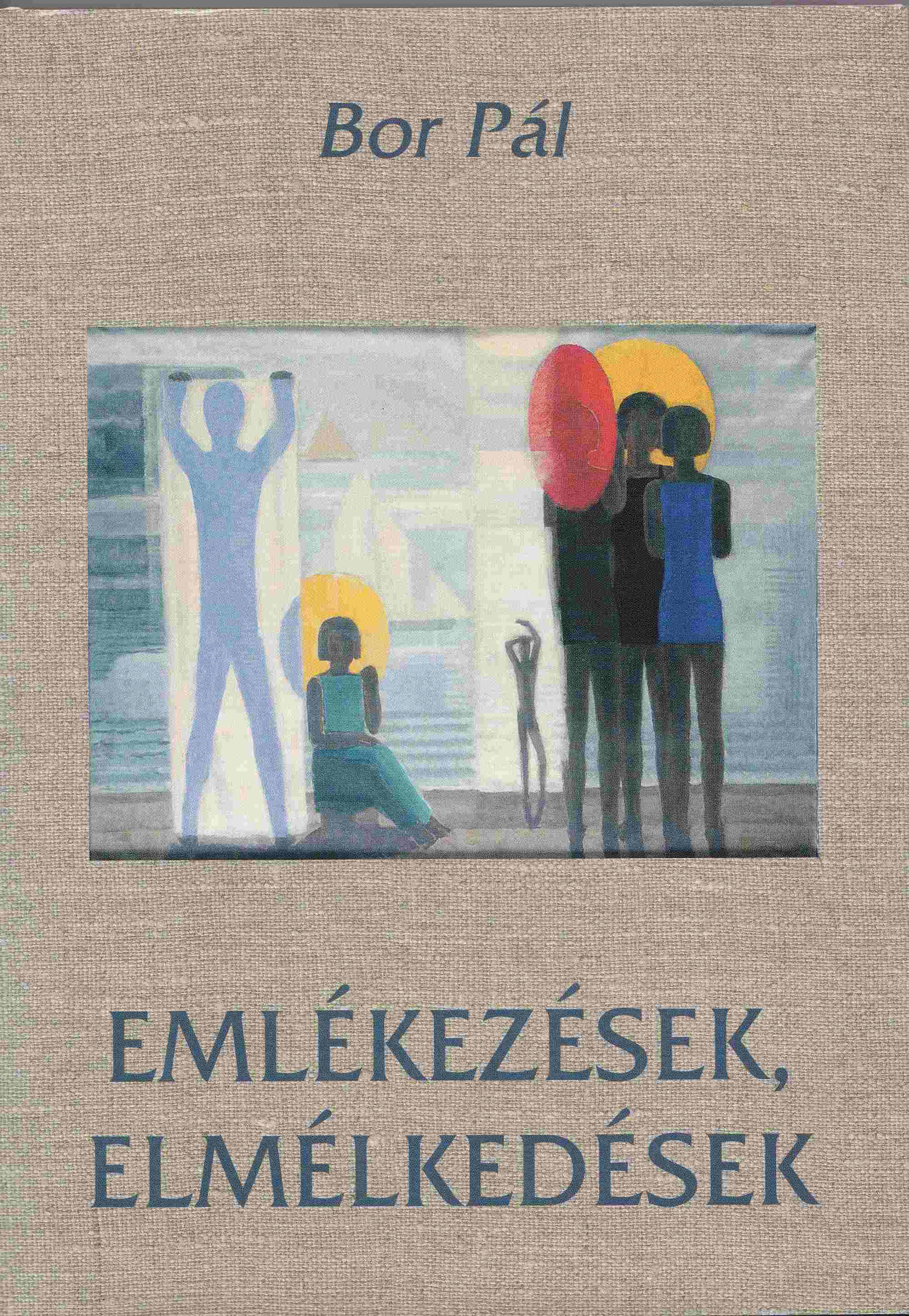 Bor Pál - Emlékezések, elmélkedések Bor Pál - Emlékezések, elmélkedések, 2003 antikvár könyv