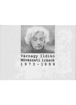 Várnagy Ildikó - Művészeti írások 1973-1999 (dedikált) Várnagy Ildikó - Művészeti írások 1973-1999 (dedikált), 0 antikvár könyv