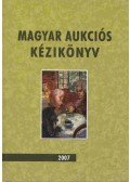 Lovas Dániel,Csányi Beáta - Magyar aukciós kézikönyv 2007
