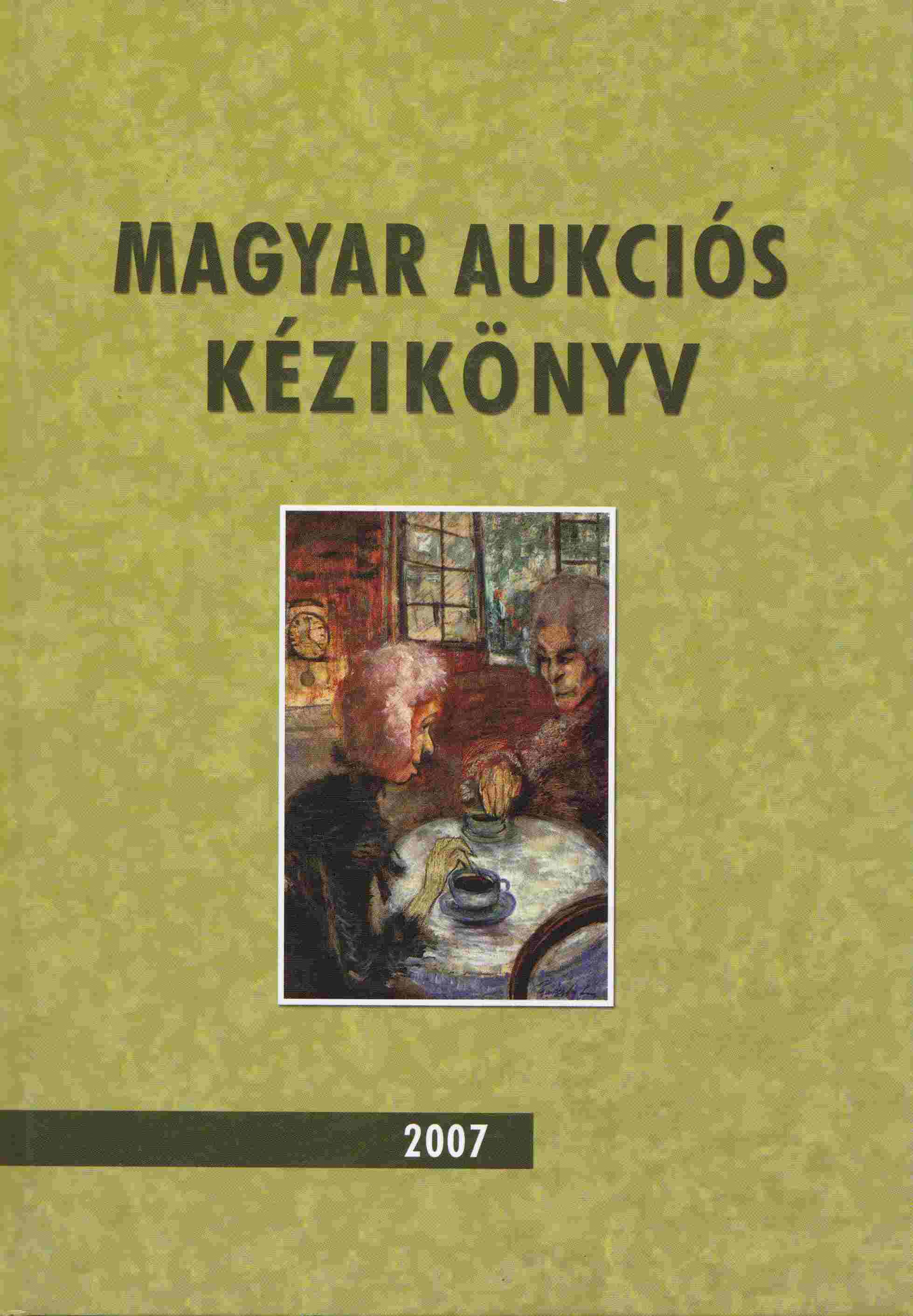 Lovas Dániel, Csányi Beáta - Magyar aukciós kézikönyv 2007 Lovas Dániel, Csányi Beáta - Magyar aukciós kézikönyv 2007, 2007 antikvár könyv