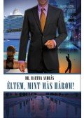 dr. Bartha András - Éltem, mint más három!