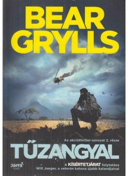 Bear Grylls - Tűzangyal Bear Grylls - Tűzangyal, Budapest 2016 antikvár könyv
