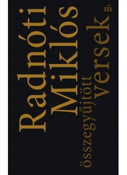 Radnóti Miklós - Radnóti Miklós összegyűjtött versek Radnóti Miklós - Radnóti Miklós összegyűjtött versek, null 2016 antikvár könyv