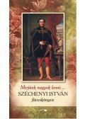 Széchenyi István - Merjünk nagyok lenni...