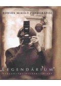 Bereczky Lóránd - "Legendárium" -  Borsos Mihály fotográfiái