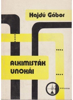 Hajdú Gábor - Alkimisták unokái Hajdú Gábor - Alkimisták unokái, Budapest 1989 antikvár könyv