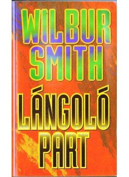 Wilbur Smith - Lángoló part Wilbur Smith - Lángoló part, Budapest 1995 antikvár könyv