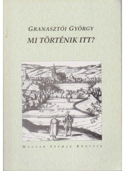 Granasztói György - Mi történik itt (dedikált) Granasztói György - Mi történik itt (dedikált), Budapest 2003 antikvár könyv