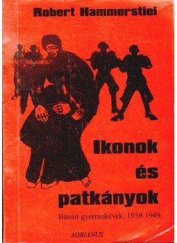 Robert Hammerstiel - Ikonok és patkányok Robert Hammerstiel - Ikonok és patkányok, Budapest 2001 antikvár könyv