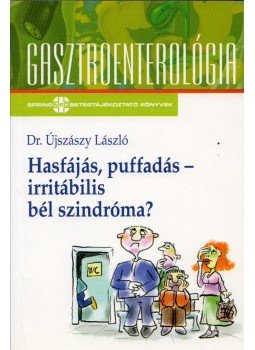 Dr. Újszászy László - Hasfájás, puffadás - irritábilis bélszindróma? Dr. Újszászy László - Hasfájás, puffadás - irritábilis bélszindróma?, Budapest 2005 antikvár könyv