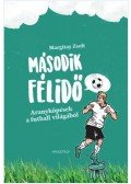 Margitay Zsolt - Második félidő - Aranyköpések a futball világából