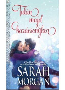 Sarah Morgan - Talán majd karácsonykor Sarah Morgan - Talán majd karácsonykor, Budapest 2016 antikvár könyv