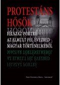 Szerkesztő: Faggyas Sándor - Protestáns hősök
