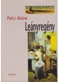 Polcz Alaine - Leányregény