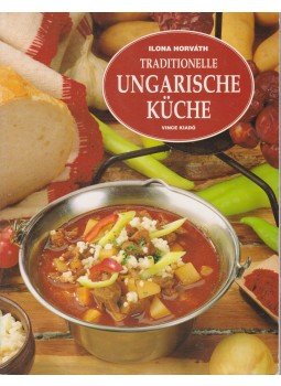 Horváth Ilona - Traditionelle ungarische Küche Horváth Ilona - Traditionelle ungarische Küche, 2000 antikvár könyv