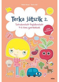 Hohol Ancsa - Terka játszik 2. - Szórakoztató foglalkoztató 4-6 éves gyerekeknek, null 2016 antikvár könyv