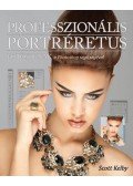 Scott Kelby - Professzionális portréretus - Fotósoknak Photoshoppal