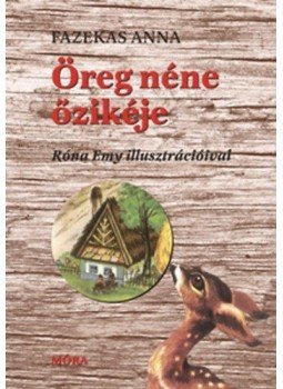 Fazekas Anna - Öreg néne őzikéje Fazekas Anna - Öreg néne őzikéje, null 2016 antikvár könyv
