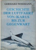 Wissmann, Gerhard - Geschichte der Luftfahrt von Ikarus bis zur Gegenwart