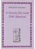 Mikszáth Kálmán - A Noszty fiú esete Tóth Marival