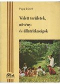 Papp József - Védett területek, növény- és állatritkaságok