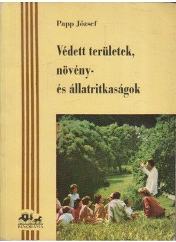 Papp József - Védett területek, növény- és állatritkaságok Papp József - Védett területek, növény- és állatritkaságok, Budapest 0 antikvár könyv