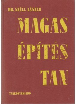 Dr. Széll László - Magasépítéstan I. Dr. Széll László - Magasépítéstan I., Budapest 1976 antikvár könyv