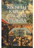 Borbély Zsolt Attila - Székely kapu a magyar világra