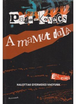 Para-Kovács Imre - A mamut dala Para-Kovács Imre - A mamut dala, Pécs 2006 antikvár könyv