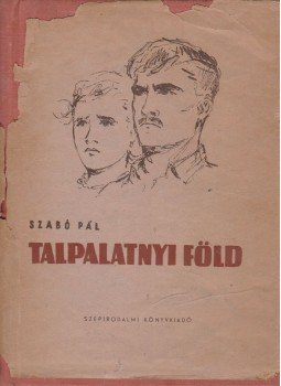 Szabó Pál - Talpalatnyi föld Szabó Pál - Talpalatnyi föld, 1957 antikvár könyv