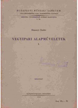 Simonyi Endre - Vegyipari alapműveletek I. Simonyi Endre - Vegyipari alapműveletek I., Budapest 1966 antikvár könyv