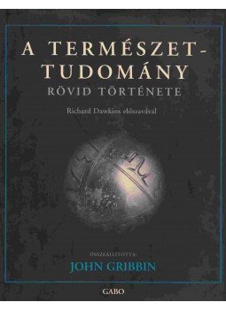 John Gribbin - A természettudomány rövid története John Gribbin - A természettudomány rövid története, 2005 antikvár könyv