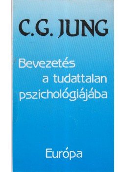 Carl Gustav Jung - Bevezetés a tudattalan pszichológiájába Carl Gustav Jung - Bevezetés a tudattalan pszichológiájába, Budapest 1993 antikvár könyv