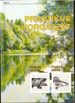 Tibor Dobias, Libor Bucka - Praktikus horgászat Tibor Dobias, Libor Bucka - Praktikus horgászat, Bratislava 1996 antikvár könyv