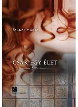 Farkas Márta - Csak egy élet Farkas Márta - Csak egy élet, null 2016 antikvár könyv