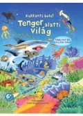 . - Kukkants bele! - Tenger alatti világ