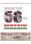 Bakacsi Ernő - 56-os mozaikok - múltidézés