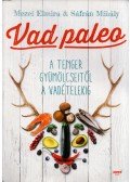 Mezei Elmira,Sáfrán Mihály - Vad paleo - A tenger gyümölcseitől a vadételekig