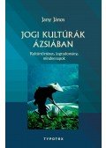 Jany János - Jogi kultúrák Ázsiában - Kultúrtörténet, jogtudomány, mindennapok