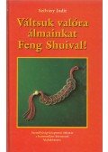 Szilvásy Judit - Váltsuk valóra álmainkat Feng Shuival!