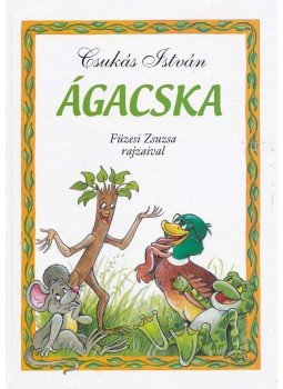 Csukás István - Ágacska Csukás István - Ágacska, 2008 antikvár könyv