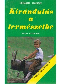 Udvari Gábor - Kirándulás a természetbe Udvari Gábor - Kirándulás a természetbe, Budapest 1987 antikvár könyv