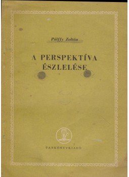 Pálffy Zoltán - A perspektíva észlelése Pálffy Zoltán - A perspektíva észlelése, Budapest 1959 antikvár könyv