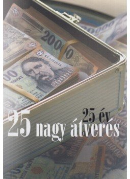Szakonyi Péter - 25 év, 25 nagy átverés Szakonyi Péter - 25 év, 25 nagy átverés, Budapest 2016 antikvár könyv